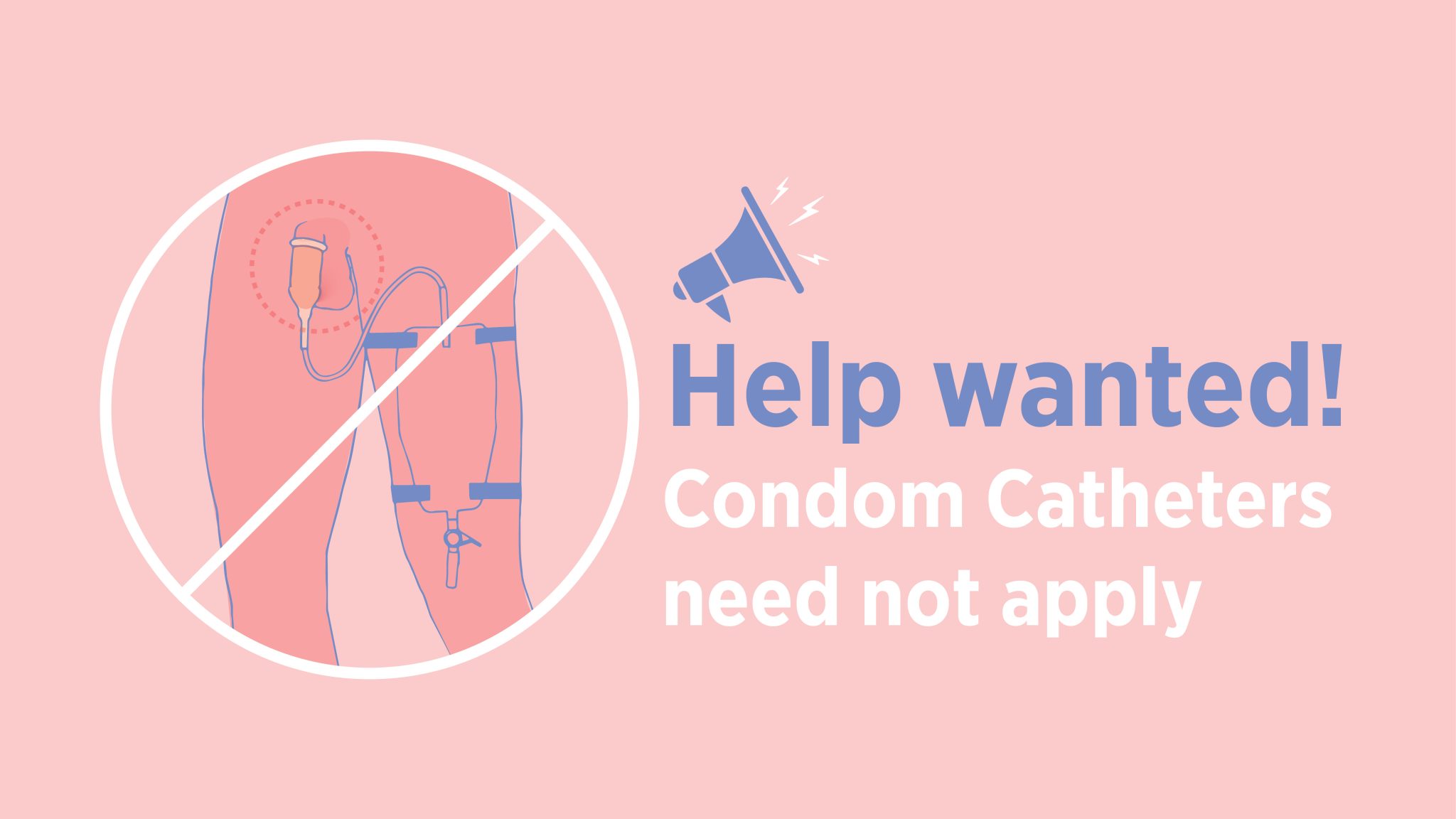 HELP WANTED!!! Condom Catheters Need Not Apply Consure Medical