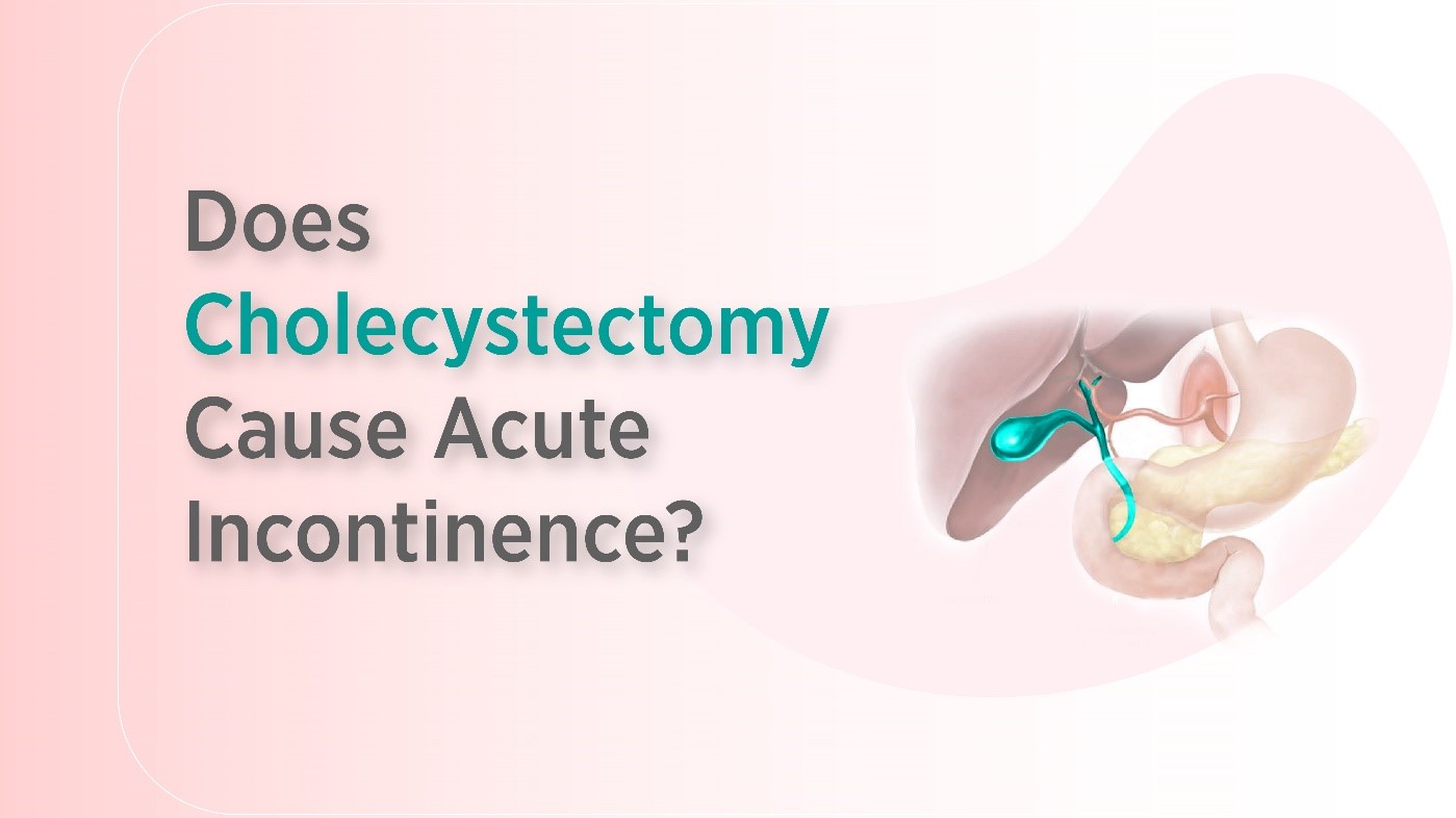 Does Cholecystectomy cause acute incontinence?