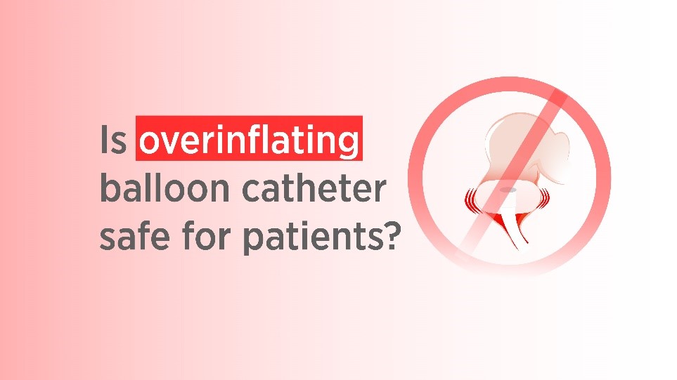 Is over-inflating balloon catheters safe for patients?